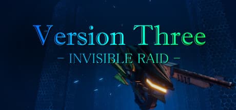 VersionThree : INVISIBLE RAID Playtest