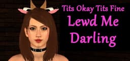 TITS OKAY TITS FINE: LEWD ME DARLING